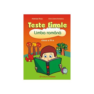 Teste finale. Limba romana. Clasa a IV-a
