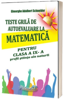Teste grila de autoevaluare la matematica pentru clasa a IX-a profil Stiinte ale naturii