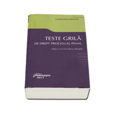 Teste grila de drept procesual penal. Editia a 3-a, revizuita si adaugita - Carmen-Silvia Paraschiv