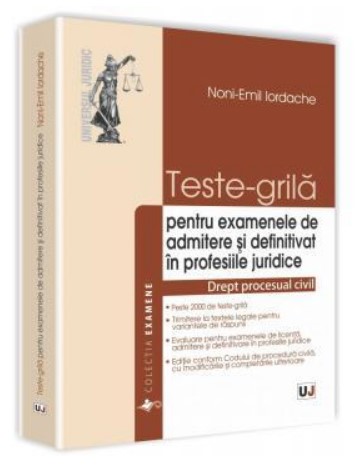 Teste-grila. Drept procesual civil. Pentru examenele de admitere si definitivat in profesiile juridice