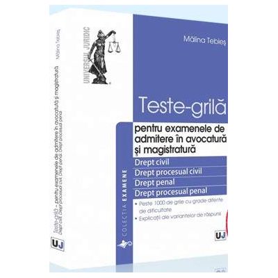 Teste-grila, pentru examenele de admitere in avocatura si magistratura. Drept civil. Drept procesual civil. Drept penal. Drept procesual penal