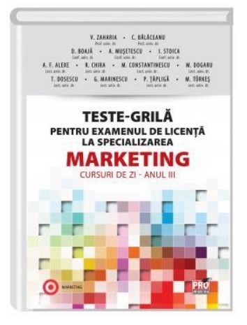 Teste-Grila pentru examenul de licenta la specializarea Marketing, cursuri de zi pentru studentii anului III - Valentina Zaharia