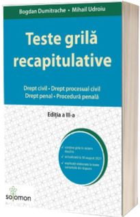 Teste grila recapitulative. Drept civil. Drept procesual civil. Drept penal. Procedura penala. Editia a III-a