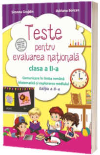 Teste pentru evaluare nationala clasa a II-a. Comunicare in limba romana + Matematica si explorarea mediului. Editia a II-a