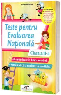 Teste pentru evaluarea nationala. Clasa a II-a. Comunicare in limba romana. Matematica si explorarea mediului