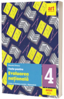 Teste pentru evaluarea nationala clasa a IV-a. Limba si literatura romana si Matematica