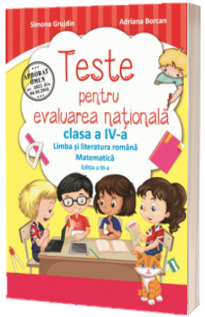 Teste pentru evaluarea nationala clasa a IV-a - Limba si literatura romana si Matematica (Simona Grujdin)