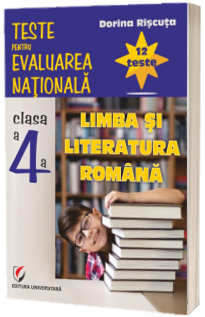 Teste pentru Evaluarea Nationala pentru clasa a IV-a.  Limba si literatura romana. 12 teste