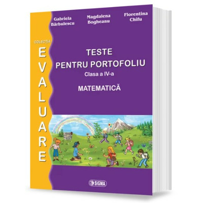 Teste pentru portofoliu clasa a IV-a. Matematica (Colectia - Evaluare 2014)