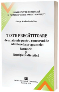 Teste pregatitoare de anatomie pentru concursul de admitere la programele Teste pregatitoare de anatomie pentru concursul de admitere la programele