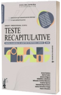 Teste recapitulative pentru examenele de admitere in profesiile juridice Teste recapitulative pentru examenele de admitere in profesiile juridice