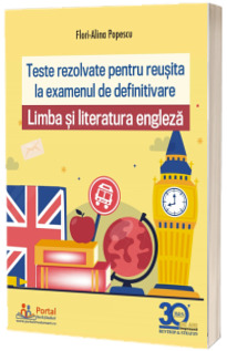 Teste rezolvate de limba si literatura engleza pentru examenul de definitivare
