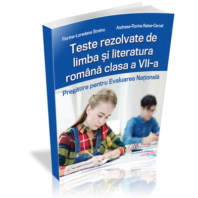 Teste rezolvate de limba si literatura romana clasa a VII-a. Pregatire pentru Evaluarea Nationala