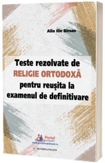 Teste rezolvate de Religie Ortodoxa pentru reusita la examenul de definitivare