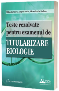 Teste rezolvate pentru examenul de titularizare BIOLOGIE