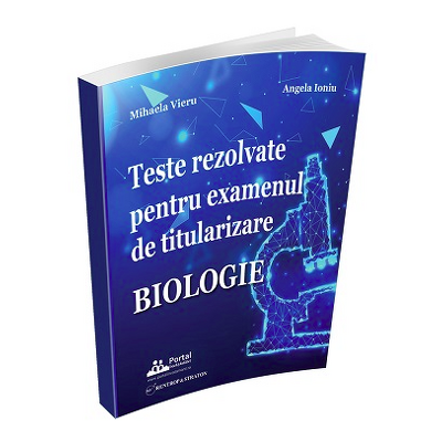 Teste rezolvate pentru examenul de titularizare BIOLOGIE