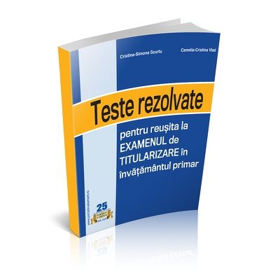 Teste REZOLVATE pentru reusita la examenul de titularizare in invatamantul primar - INVATATORI