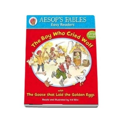 The Boy Who Cried Wolf : with The Goose That Laid the Golden Eggs (Aesop's Fables Easy Readers)