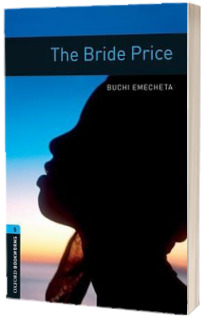 The Bride Price. Oxford Bookworms. Level 5. 3 ED.