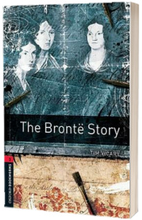 The Bronte Story. Oxford Bookworms. Level 3. 3 ED.