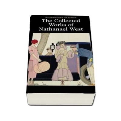 The Collected Works of Nathanael West - Nathanael West