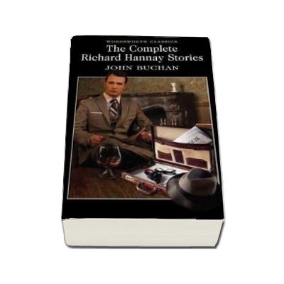 The Complete Richard Hannay Stories - John Buchan