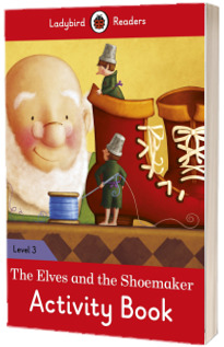 The Elves and the Shoemaker Activity Book. Ladybird Readers Level 3