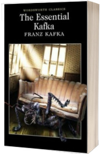 The Essential Kafka : The Castle, The Trial, Metamorphosis and Other Stories - Franz Kafka