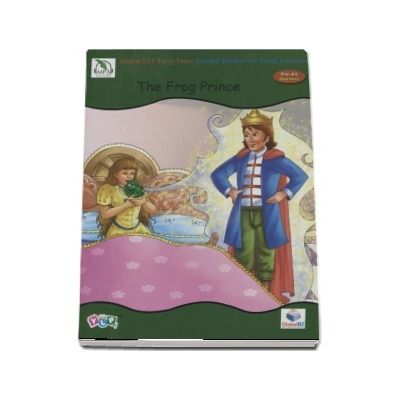 The Frog Prince. Fairy Tales Graded Reader - Level pre-A1-Starters