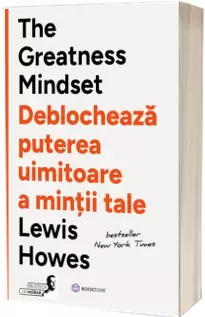 The Greatness Mindset - Deblocheaza puterea uimitoare a mintii tale