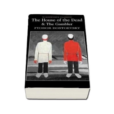 The House of the Dead and The Gambler - Fyodor Dostoyevsky