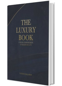 The Luxury Book. Cum se construieste un brand de lux