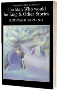 The Man Who Would Be King and Other Stories