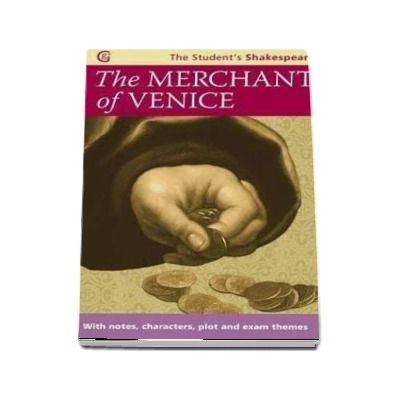 The Merchant of Venice - The Student s Shakespeare : With Notes, Characters, Plots and Exam Themes