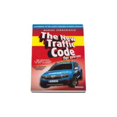 The New Traffic Code for everyone, for obtaining a drivers license in any category, also contains mechanical notions - Noul cod rutier pe intelesul tuturor in limba engleza