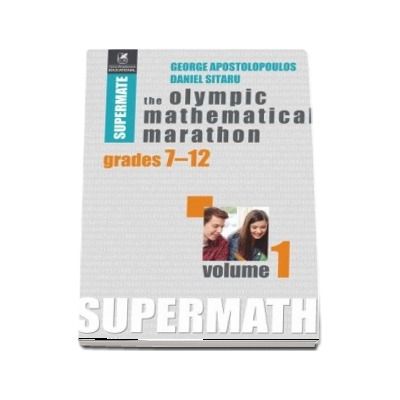 The Olympic Mathematical Marathon, volumul I. Colectia Supermate