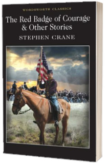 The Red Badge of Courage and Other Stories - Stephen Crane