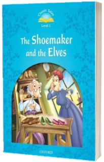 The Shoemaker And The Elves. Classic Tales Level 1. 2 ED.