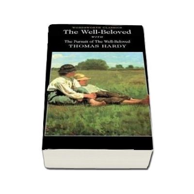 The Well-Beloved with The Pursuit of the Well-Beloved (Thomas Hardy)
