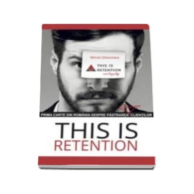 This is Retention - Prima carte din Romania despre pastrarea clientilor