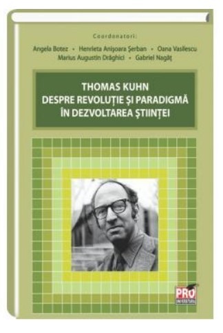 Thomas Kuhn despre revolutie si paradigma in dezvoltarea stiintei