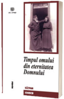 Timpul omului din eternitatea Domnului Timpul omului din eternitatea Domnului