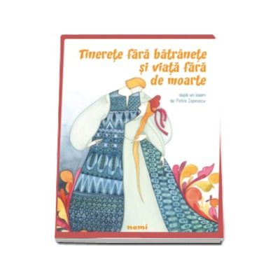 Tinerete fara batranete si viata fara de moarte - Ilustratii de Bianca Spatariu