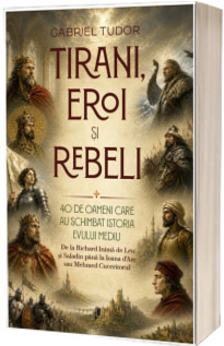 Tirani, eroi și rebeli