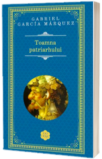 Toamna patriarhului - Gabriel Garcia Marquez