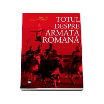 Totul despre armata romana