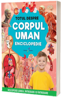 Totul despre corpul uman - Enciclopedie