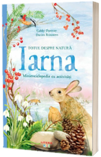 Totul despre natura. Iarna. Minienciclopedie cu activitati