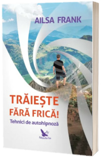 Traieste fara frica!