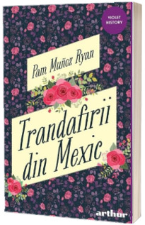 Trandafirii din Mexic - Pam Munoz Ryan